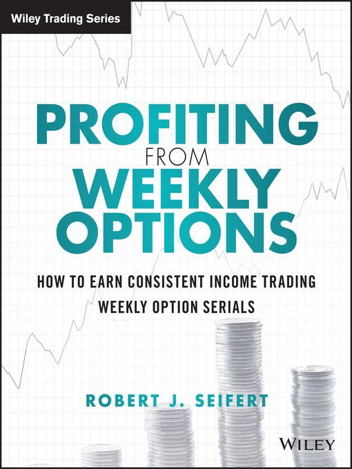 Title details for Profiting from Weekly Options by Robert J. Seifert - Available
